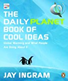 Book Daily Planet Book of Cool Ideas: Global Warming And What People Are Doing About It free