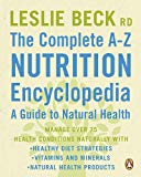 Book The Complete A-Z Nutrition Encyclopedia: A Guide to Natural Health: Managing Over 75 Hlth Concrns With Diet Vitamins Minerals Herbs free