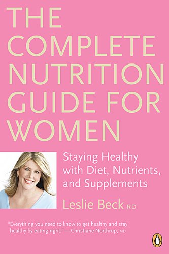 Book The Complete Nutrition Guide for Women 2E: Managing Your Health With Diet Vitamins Minerals And Herbs free
