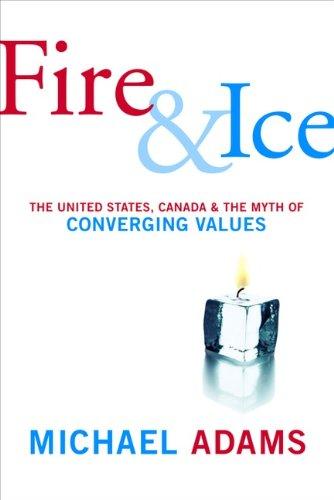 Book Fire and Ice: The United States Canada And The Myth Of Converging Values free