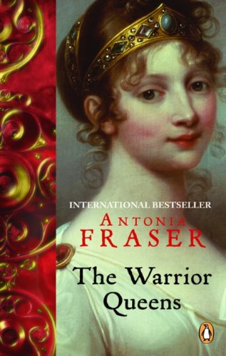 Book The Warrior Queens: Legends And The Lives Of The Wmn Who Have Led Their Nations In W free