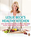 Book Leslie Beck's Healthy Kitchen: 250 Quick And Delicious Recipes Plus Essential Kitchen Tips free