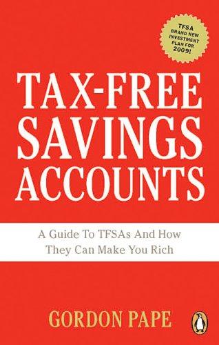 Book Tax-Free Savings Accounts: A Guide To Tfa's And How They Make You Rich free
