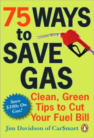 Book 75 Ways To Save Gas: Clean Green Tips To Cut Your Fuel Bill free
