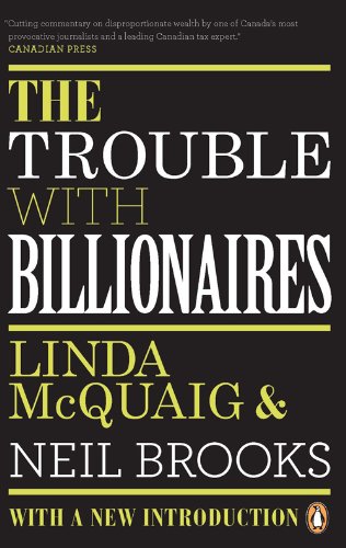 Book The Trouble with Billionaires: Why Too Much Money At The Top Is Bad For Everyone free