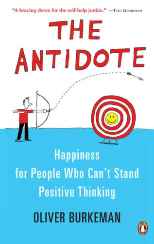 Book The Antidote: Happiness For People Who Can't Stand Positive Thinking free