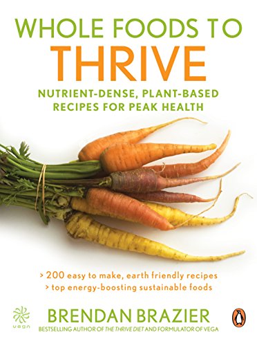 Book Whole Foods To Thrive: Nutrient-dense Plant-based Recipes For Peak Health free