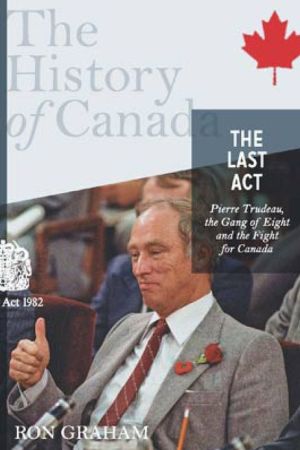 Book The History of Canada Series - The Last Act: Pierre Trudeau free