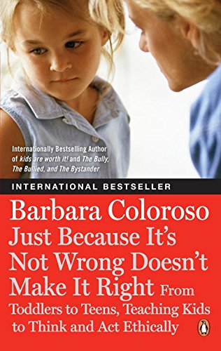 Book Just Because It's Not Wrong Doesn't Make It Right: Teaching Kids To Think And Act Ethically free