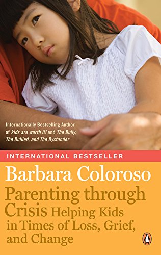 Book Parenting Through Crisis: Helping Kids In Times Of Loss Grief And Change free