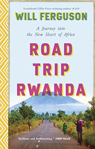 Book Road Trip Rwanda: A Journey Into the New Heart of Africa free