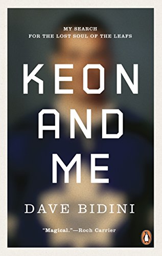 Book Keon and Me: My Search For The Lost Soul Of The Leafs free