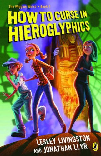 Book How To Curse in Hieroglyphics: Book 1 The Wiggins Weird Sequence free