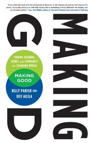 Book Making Good: Finding Meaning Money And Community In A Changing World free