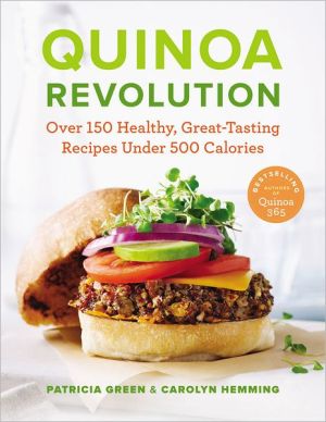 Book Quinoa Revolution: Over 150 Healthy Great-tasting Recipes Under 500 Calories free
