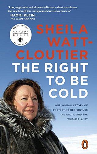 Book The Right to Be Cold: One Woman's Story of Protecting Her Culture, the Arctic and the Whole Planet free Book The Right to Be Cold: One Woman's Story of Protecting Her Culture, the Arctic and the Whole Planet free