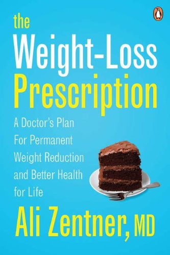 Book The Weight-Loss Prescription: A Doctor's Plan For Permanent Weight Reduction And Better Health free