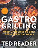 Book Gastro Grilling: Fired-up Recipes To Grill Great Everyday Meals free
