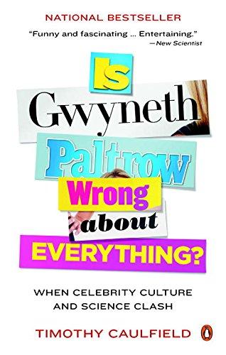 Book Is Gwyneth Paltrow Wrong About Everything?: When Celebrity Culture and Science Clash free