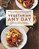 Book Vegetarian Any Day: Over 100 Simple, Healthy, Satisfying Meatless Recipes: A Cookbook free