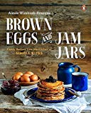 Book Brown Eggs and Jam Jars: Family Recipes from the Kitchen of Simple Bites: A Cookbook free