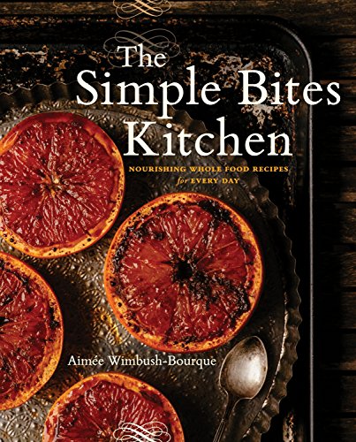 Book The Simple Bites Kitchen: Nourishing Whole Food Recipes for Every Day free