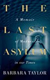 Book The Last Asylum: A Memoir Of Madness In Our Times free