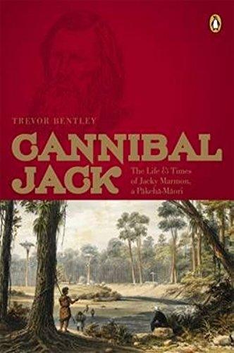 Book Cannibal Jack : The Life & Times of Jacky Marmon, a Pakeha-Maori free