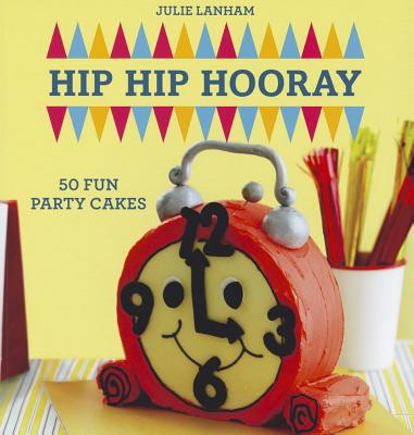 Book Hip Hip Hooray: 50 Fun Party Cakes free