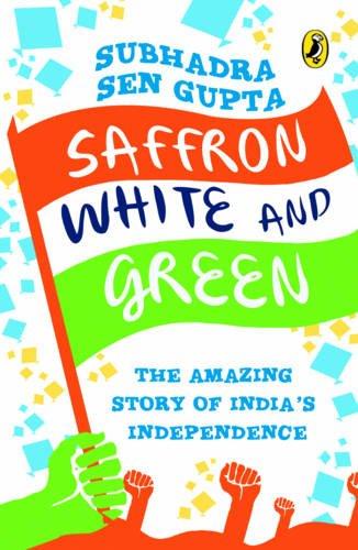 Book Saffron, White and Green: The Amazing Story of India's Independence free