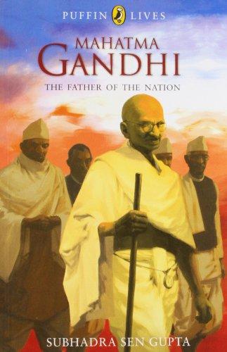 Book Puffin Lives: Mahatma Gandhi: The Father of the Nation [Dec 31, 2010] Subhadra Sen Gupta free