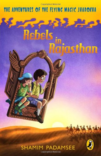 Book Rebels in Rajasthan (The Adventures of the Flying Magic Jharokha) free