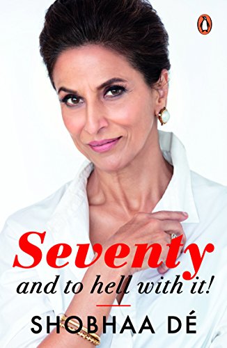 Book Seventy...And to Hell With It [Paperback] [Dec 15, 2017] Shobhaa De free