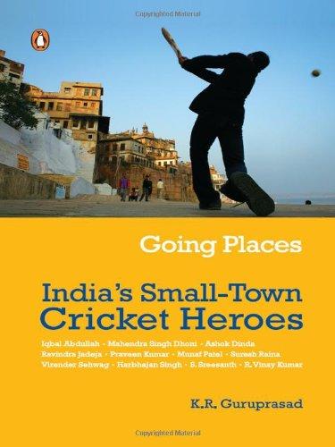 Book Going Places: India's Small-town Cricket Heroes free
