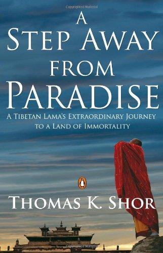 Book A Step Away from Paradise: A Tibetan Lama's Extraordinary Journey to a Land of Immortality free