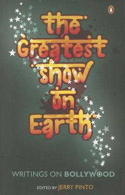 Book The Greatest Show on Earth: Writings On Bollywood free