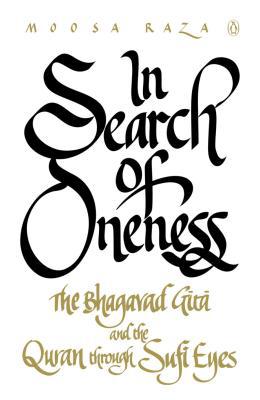 Book In Search of Oneness: The Bhagavad Gita and The Quran Through Sufi Eyes free