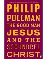 Book The Good Man Jesus and the Scoundrel Christ [Paperback] [Jan 01, 2012] Pullman; Philip free