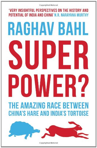 Book Superpower? The Amazing Race between China’s Hare and India’s Tortoise [Paperback] RAGHAV BAHL free