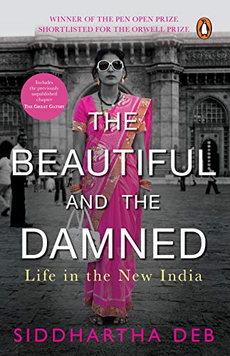 Book The Beautiful and the Damned: Life in the New India [Paperback] [Jun 09, 2012] SIDDHARTHA DEB free