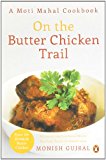 Book On the Butter Chicken Trail: A Moti Mahal Cookbook free