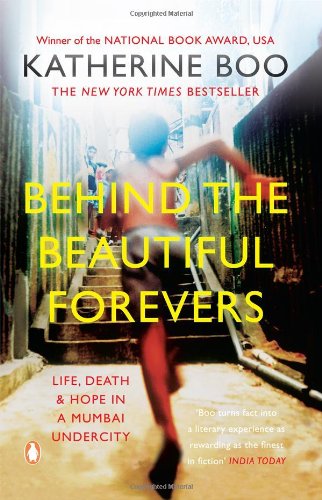 Book Behind The Beautiful Forevers: Life, Death & Hope In A Mumbai Undercity free