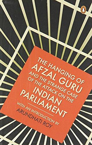 Book The Hanging of Afzal Guru and the Strange Case of the Attack on the Indian Parliament free