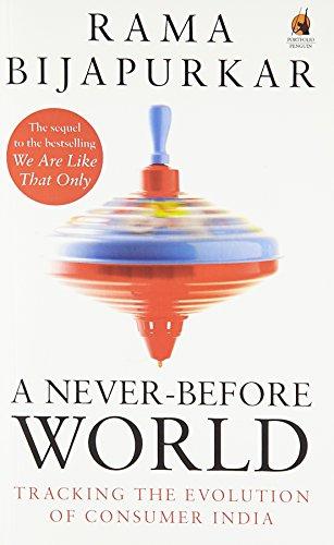 Book A Never-Before World: Tracking the Evolution of Consumer India [Paperback] [Dec 04, 2014] Rama Bijapurkar free