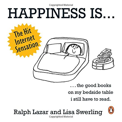 Book happiness is...500 things to be happy about [Paperback] [Jan 01, 2014] RALPH LAZAR,LISA SWERLING and Lisa Swerling, Ralph Lazar free