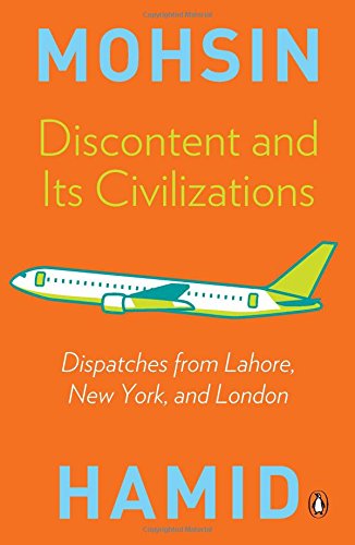 Book discontent and its civilizations: dispatches from lahore, new york, and london free