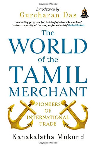 Book The World of the Tamil Merchant: Pioneers of International Trade (PB) free