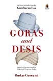 Book Goras and Desis: Managing Agencies and the Making of Corporate India free