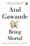 Book Being Mortal: Medicine And What Matters In The End [Paperback] [Dec 31, 1899] ATUL GAWANDE free