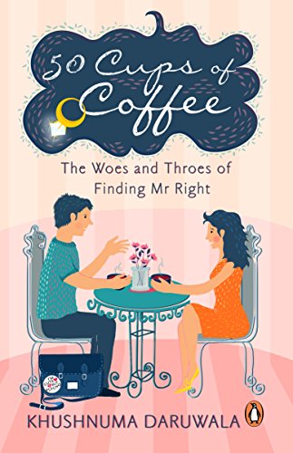 Book 50 Cups Of Coffee: The Woes And Throes Of Finding Mr Right free